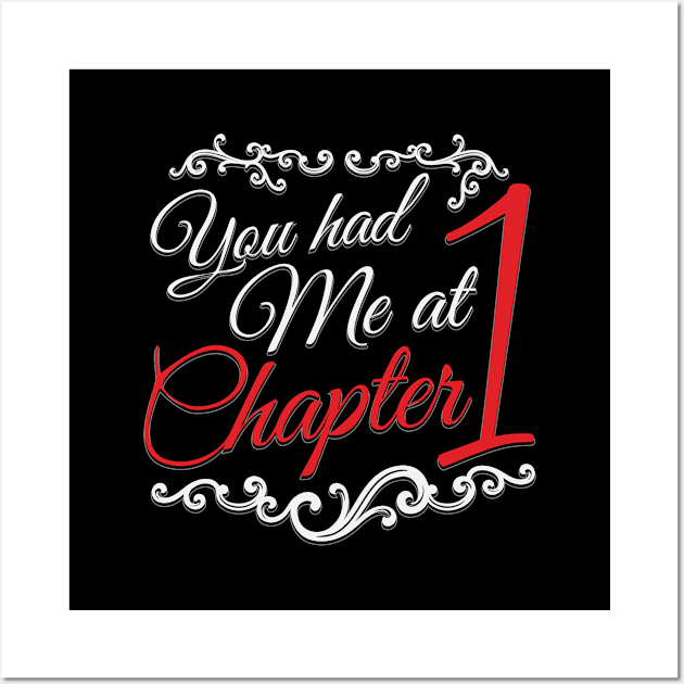 You had Me at Chapter 1 Wall Art by Grandeduc